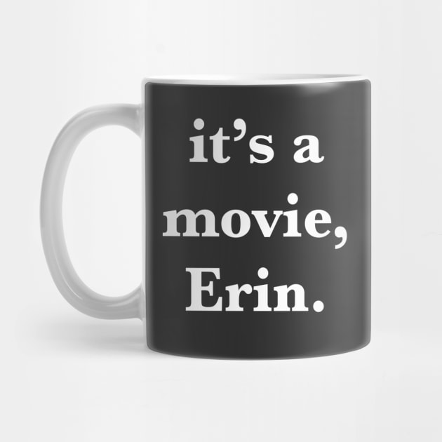 It's a movie, Erin by ShoulderCatsRadio